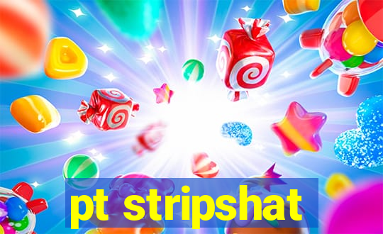 pt stripshat